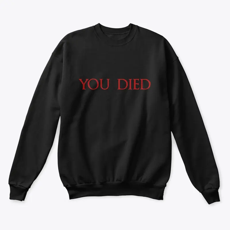 You Died Crewneck Sweatshirt