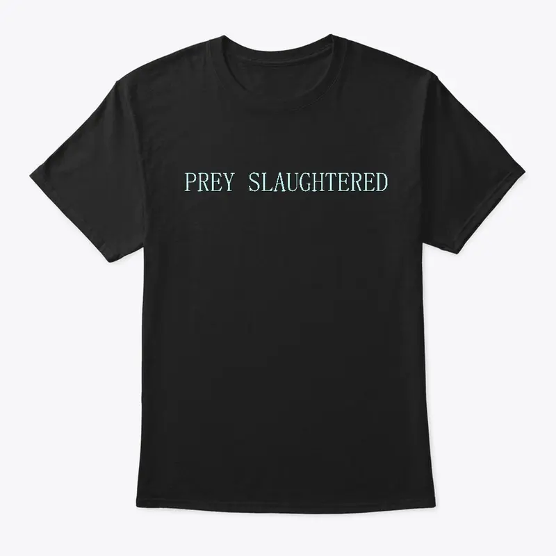 Prey Slaughtered T-Shirt